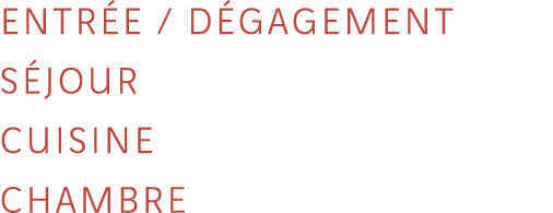 entrée   dégagement séjour cuisine chambre