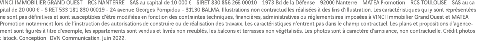 VINCI IMMOBILIER GRAND OUEST - RCS NANTERRE - SAS au capital de 10 000   - SIRET 830 856 266 00010 - 1973 Bd de la Dé   